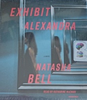Exhibit Alexandra written by Natasha Bell performed by Katherine McEwan on Audio CD (Unabridged)